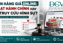 Bán hàng giả online: Phạt hành chính hay bị truy cứu hình sự?